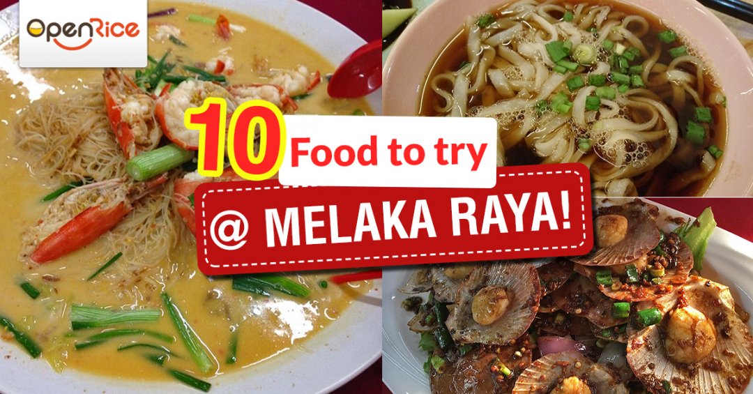 10 Restaurants To Look For At Melaka Raya Openrice Malaysia